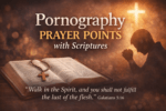 Pornography Prayer Points With Scriptures: A Biblical Guide to Spiritual Freedom